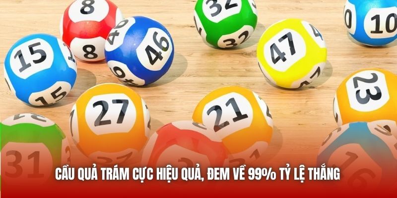 Cầu quả trám cực hiệu quả, đem về 99% tỷ lệ thắng