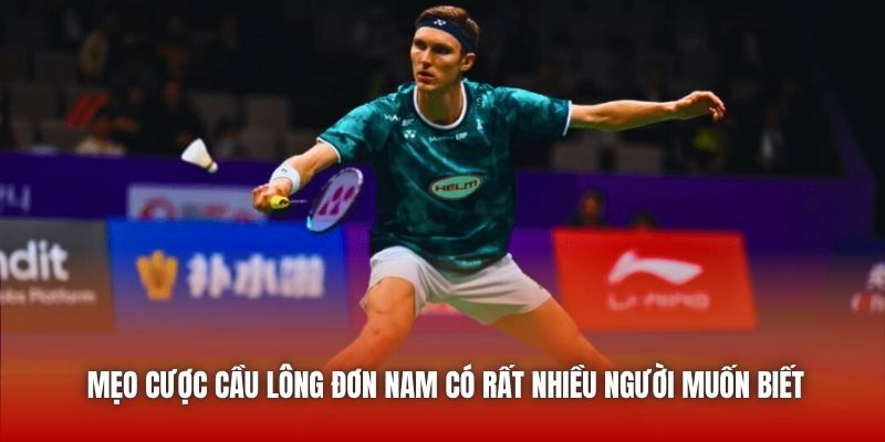 Mẹo cược cầu lông đơn nam có rất nhiều người muốn biết