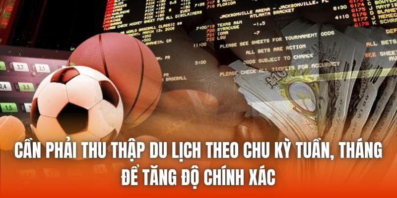 Cần phải thu thập du lịch theo chu kỳ tuần, tháng để tăng độ chính xác