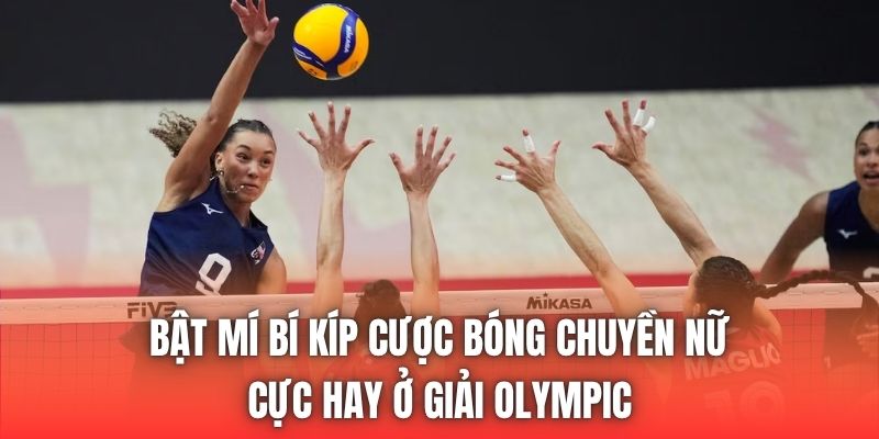 Bật mí bí kíp cược bóng chuyền nữ cực hay ở giải Olympic